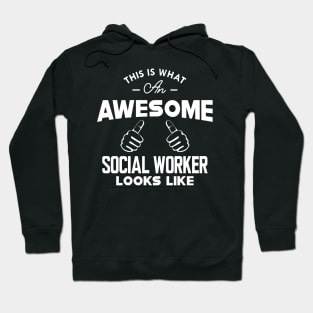 Social Worker - This is what an awesome social worker looks like Hoodie